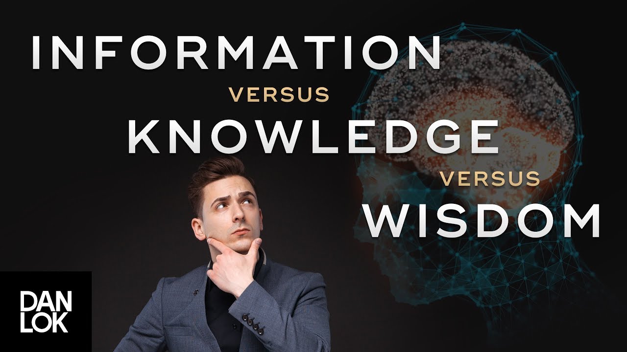 Information Vs Knowledge Vs Wisdom - Dan Lok