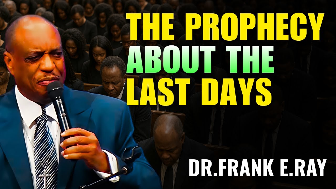 Dr. Frank E. Ray Sermons  - The Prophecy About the Last Days