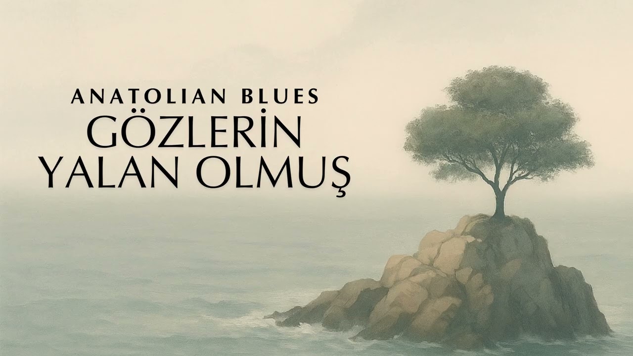 G&ouml;zlerin Yalan Olmuş - Anatolian Blues