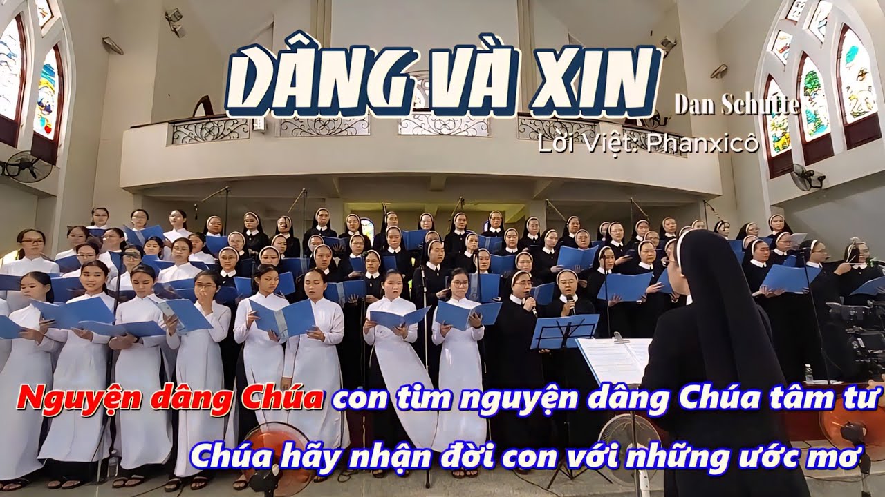 DÂNG VÀ XIN. Dan Schutte. Lời Việt : Phanxicô. Ca đoàn Quý Dì Dòng Con Đức Mẹ Phú Cường