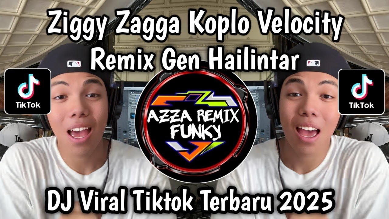 ZIGGY ZAGGA KOPLO VELOCITY REMIX GEN HALILINTAR VIRAL TIKTOK TERBARU