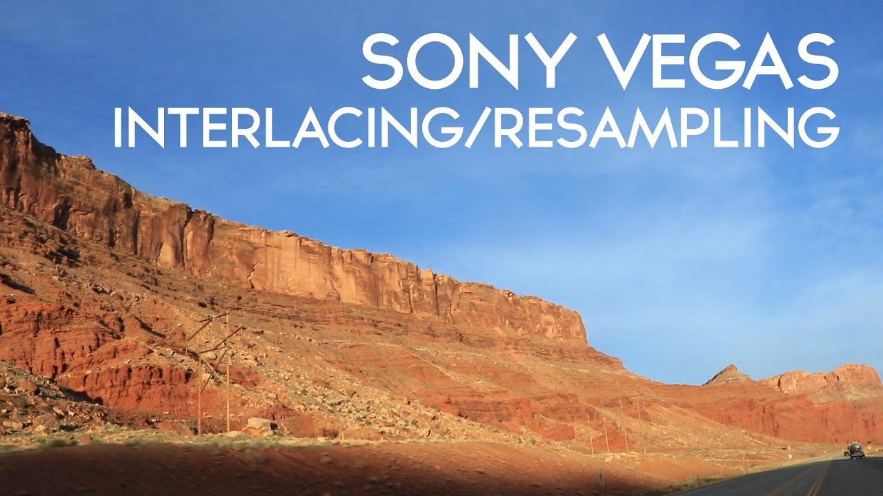 Sony Vegas: Interlacing and Resampling