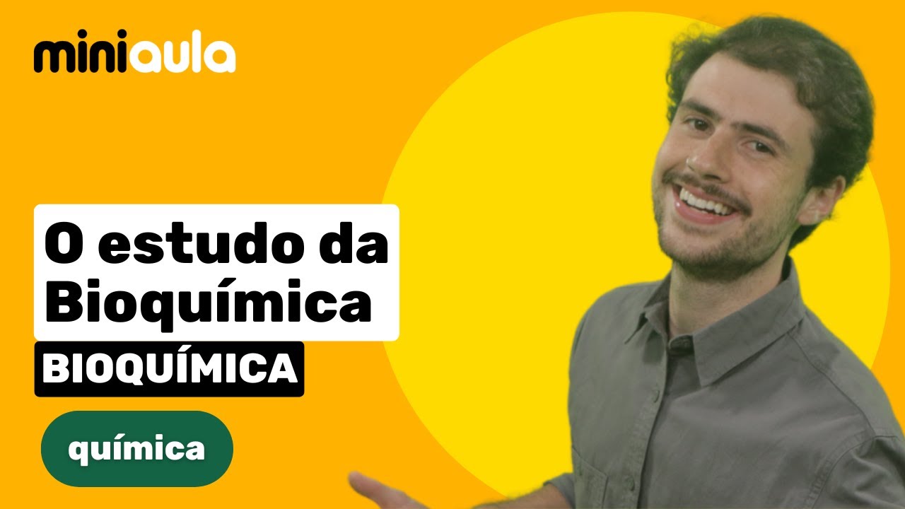 O estudo da Bioqu&iacute;mica | Qu&iacute;mica | MINIAULA
