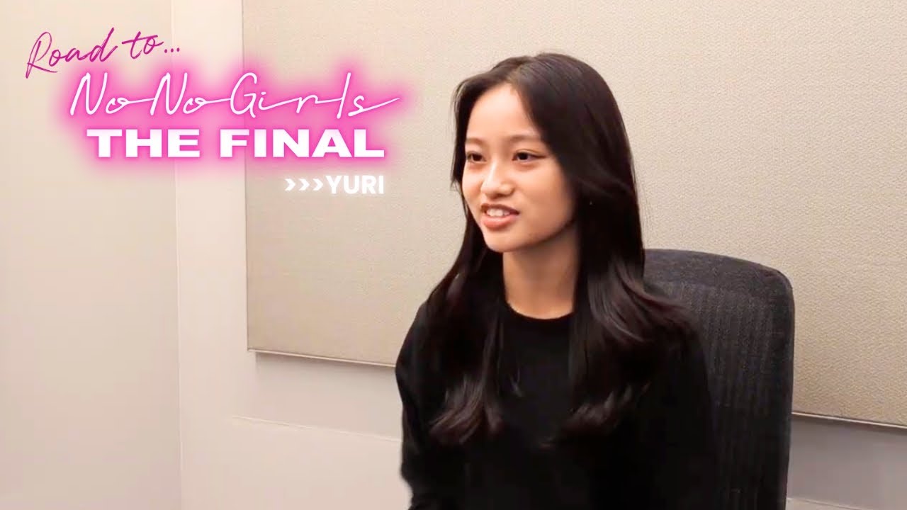 [Road to “No No Girls THE FINAL”] YURI
