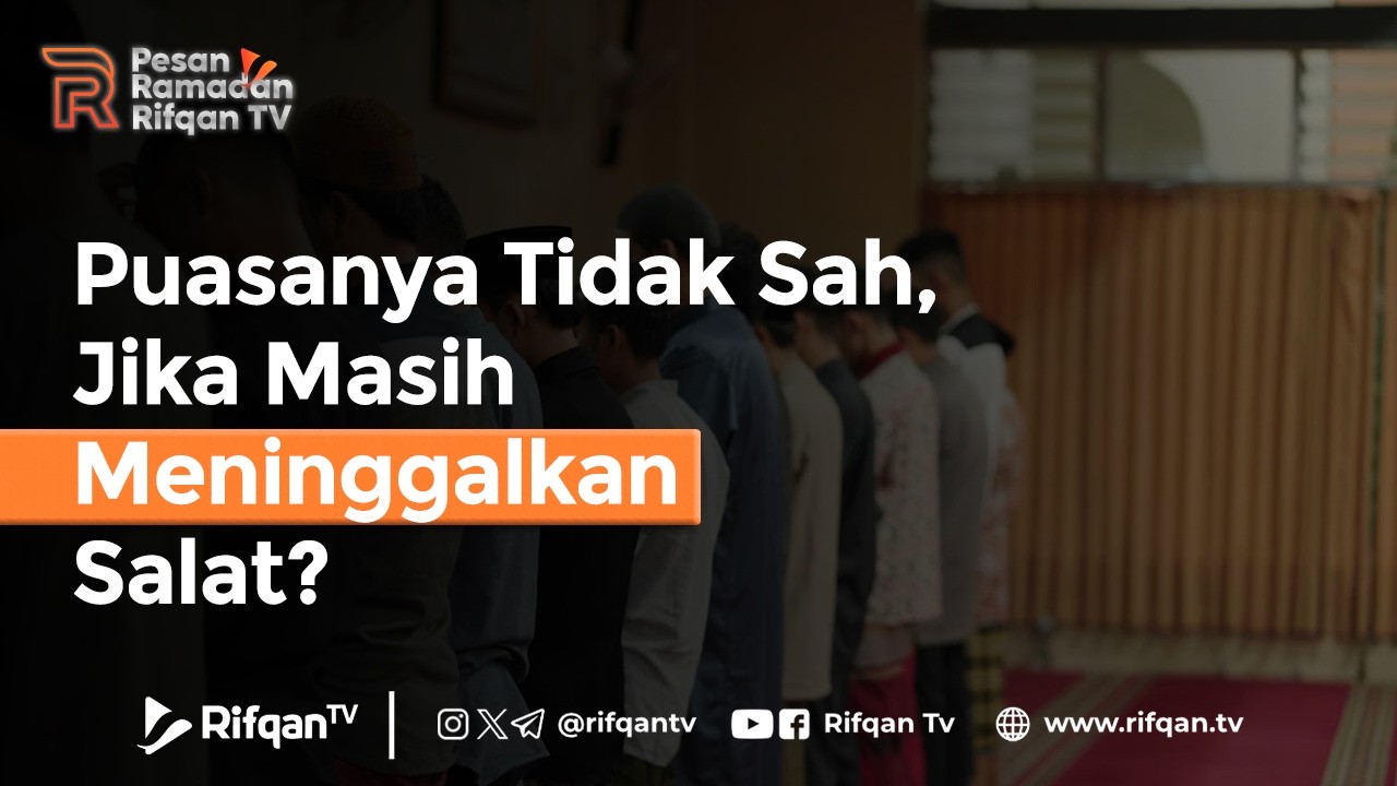 Puasanya Tidak Sah, Jika Masih Meninggalkan Salat? - Ustaz Ahmad Zainuddin Al Banjary