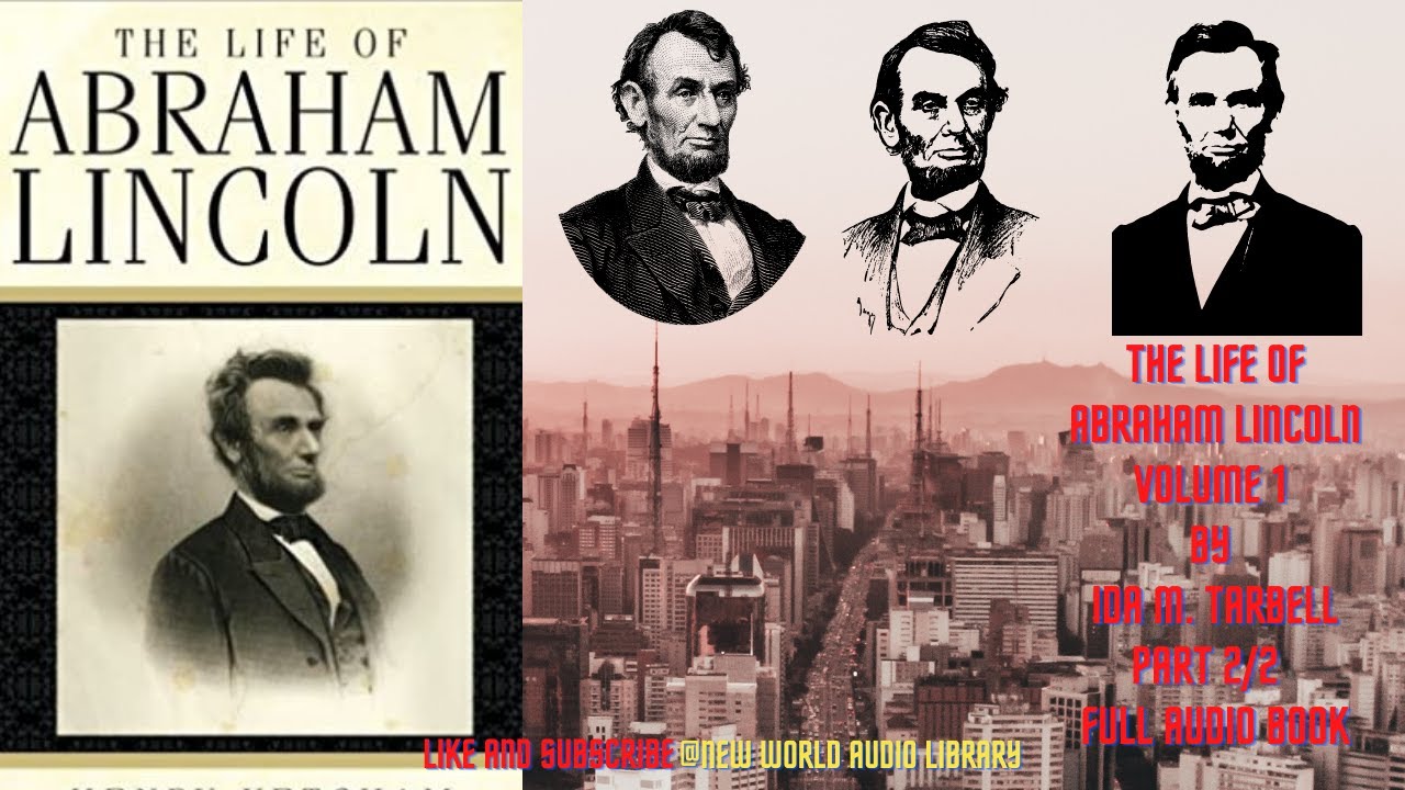 The Life of Abraham Lincoln, Volume 1 by Ida M  Tarbell Part 2/2 | Full Audio Book