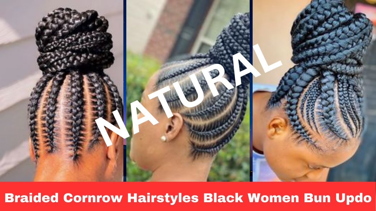 30 Braided Cornrow Hairstyles Black Women Bun Updo