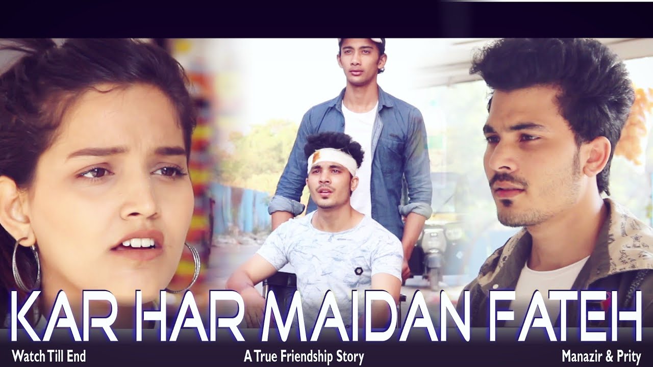 Kar Har Maidan Fateh. | A True Friendship Story | Motivation Song | Sanju | Manazir & Prity