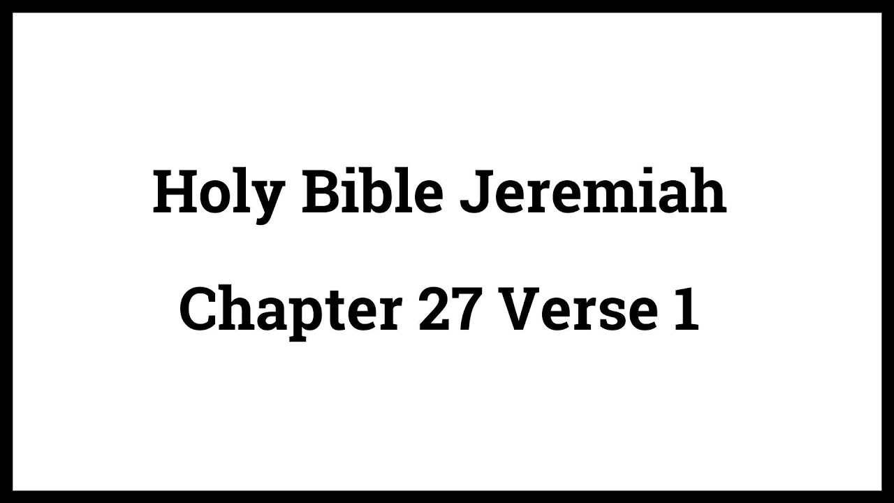 Holy Bible Jeremiah 27:1