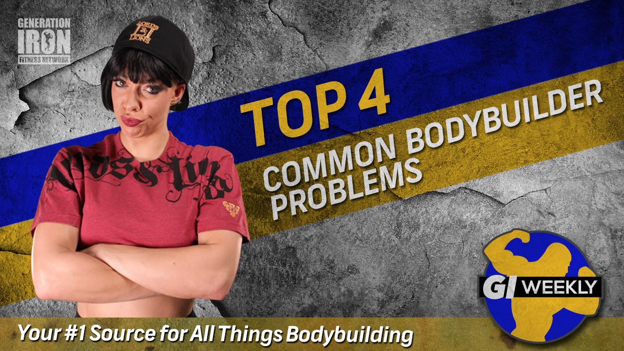 Top 4 Common Bodybuilder Problems | GI Weekly