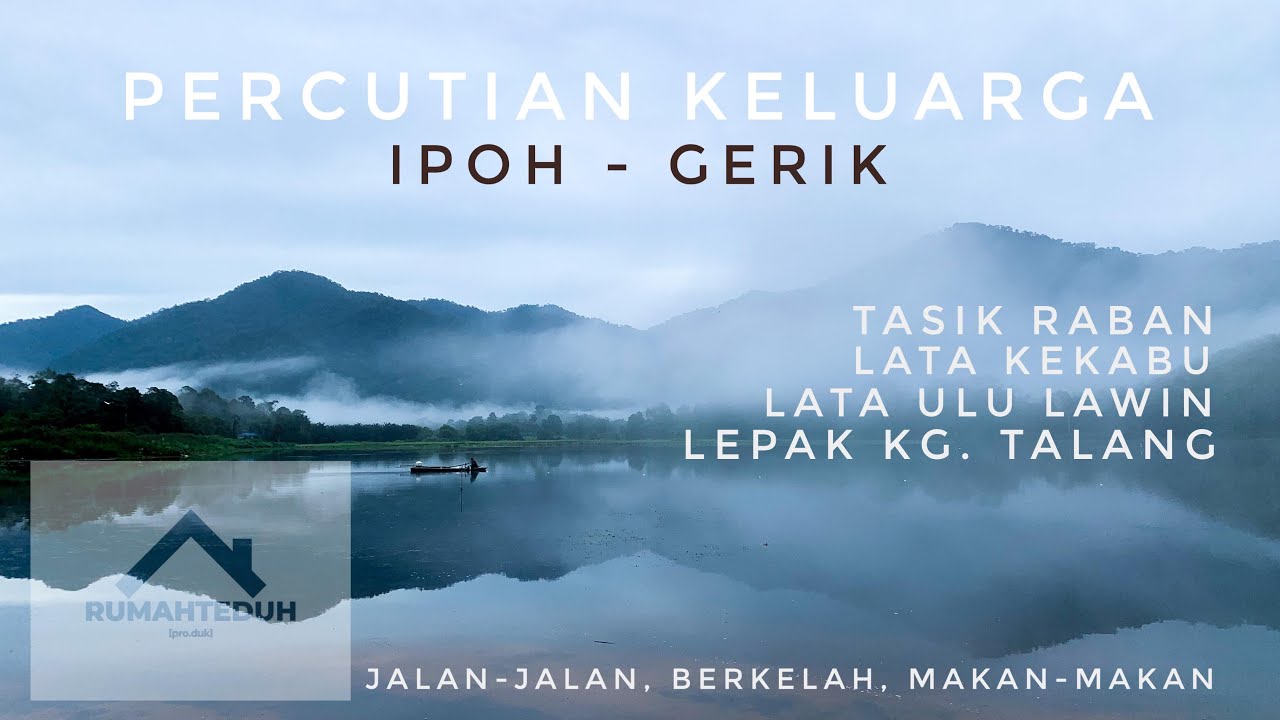 Family Outdoor ke Gerik, Perak. Singgah di Tasik Raban, Lata Kekabu dan Berkelah di Lata Ulu Lawin