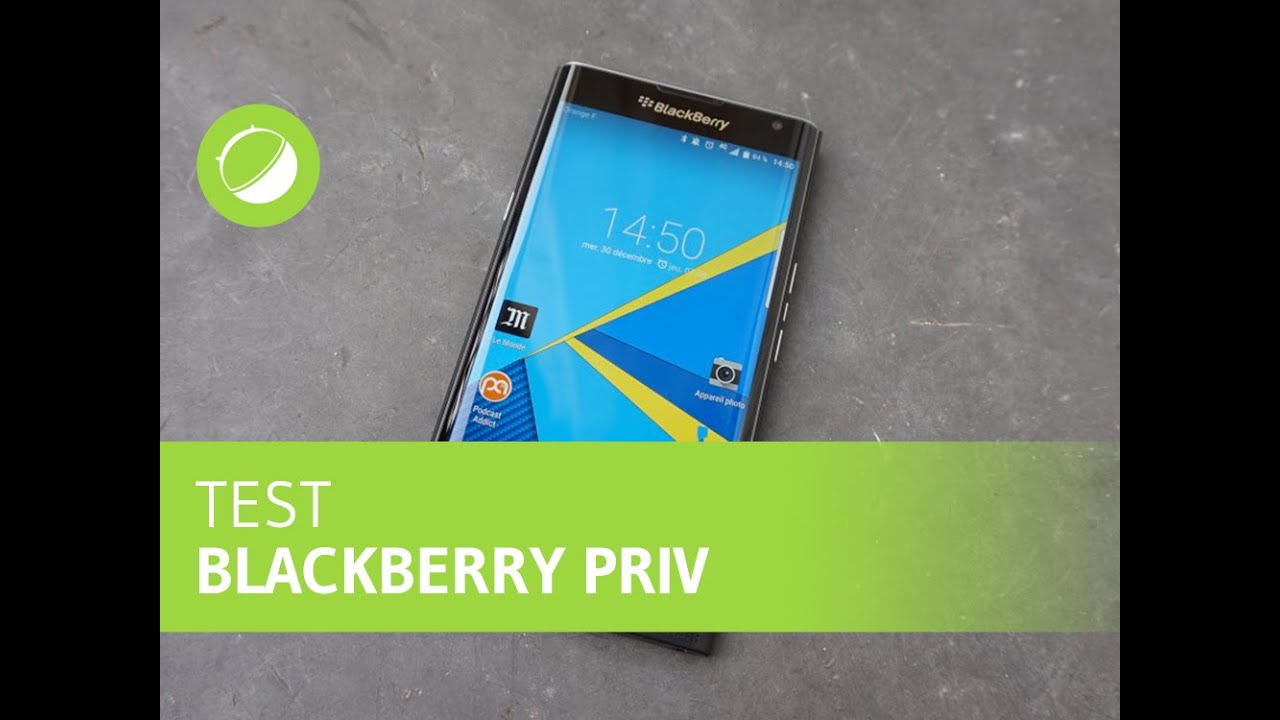 BLACKBERRY PRIV : Le test