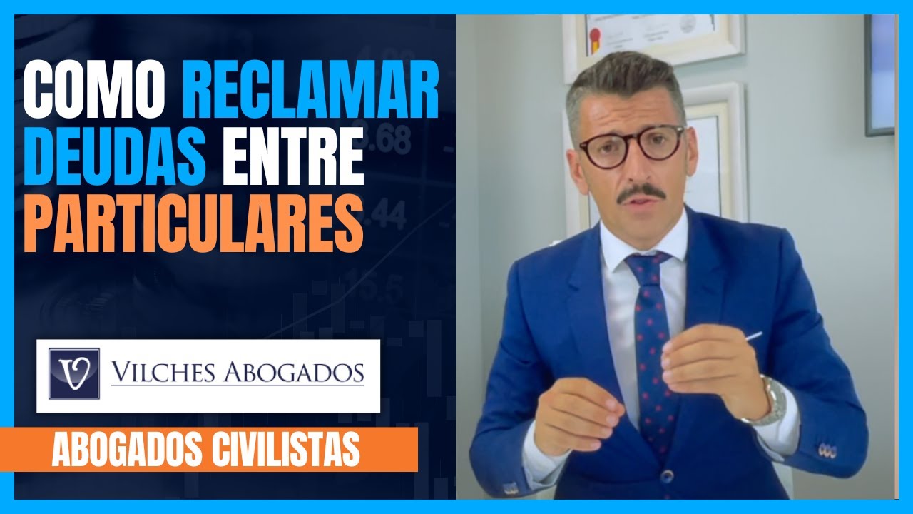 🟢  ¿Cómo Reclamar Deudas entre Particulares? | Vilches Abogados