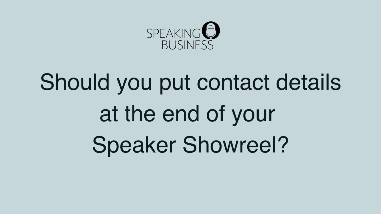 Should you put contact details on the end of your speaker showreel?