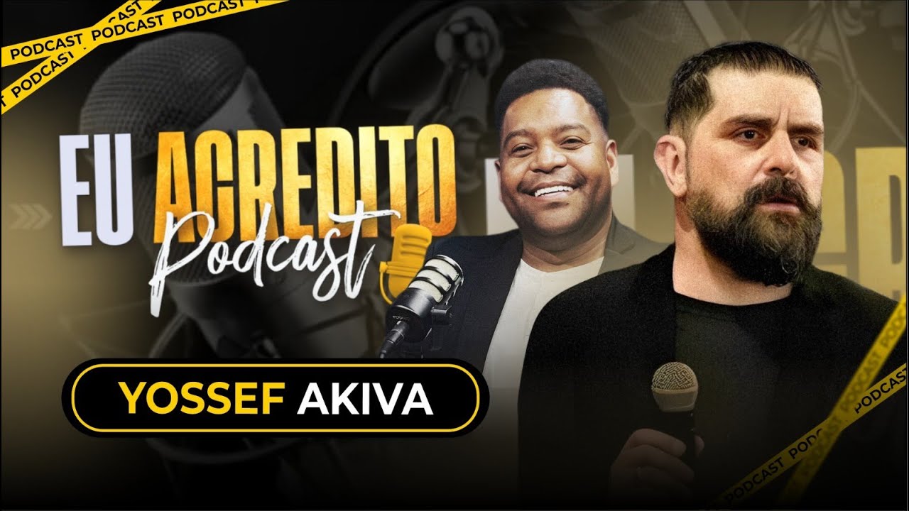 YOSSEF AKIVA | EU ACREDITO PODCAST AO VIVO