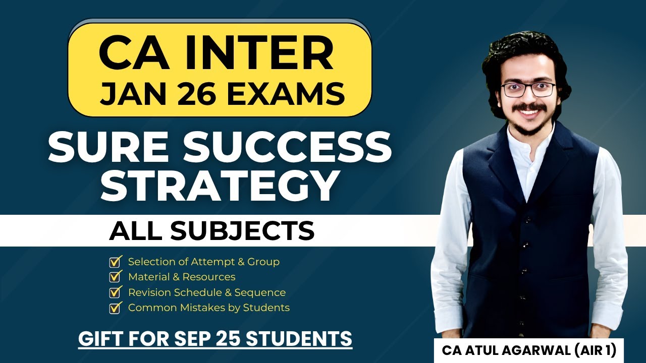 CA Inter Sure Success Strategy & Guidance for Jan 26 | GIFT for Sep 25 Students | ATUL AGARWAL AIR 1