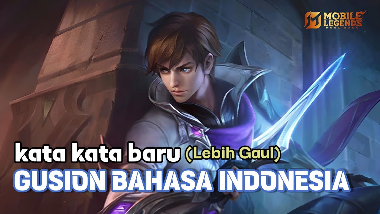 Kata Kata Baru Gusion Lebih Gaul Bahasa Indonesia Mobile Legends
