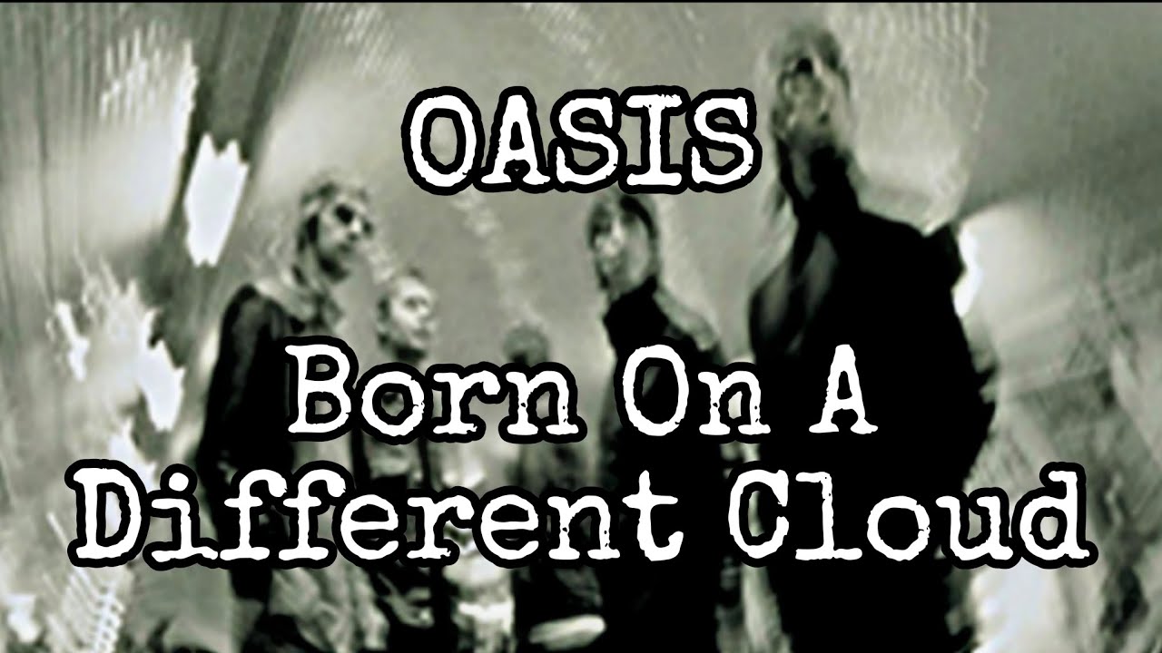 OASIS - Born On A Different Cloud (Lyric Video)