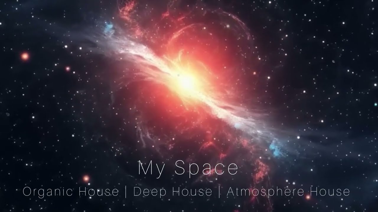 New Music 🎧 - My Space | Organic House | Deep House | Atmosphere House