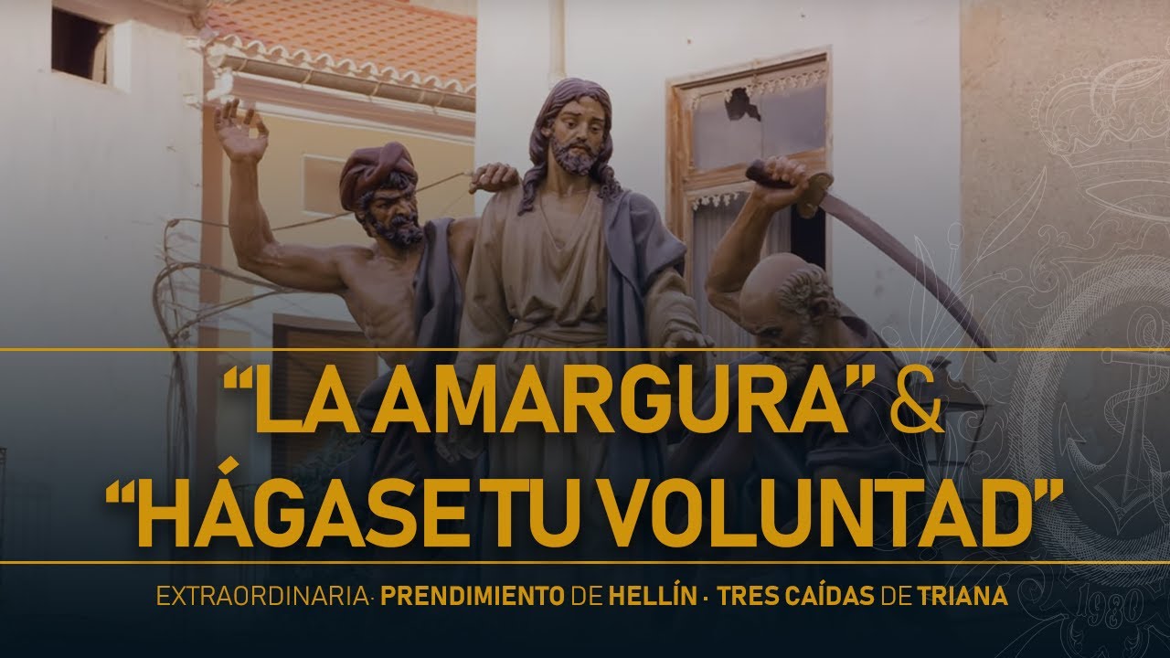 La Amargura & Hágase tu Voluntad | Extraordinaria Prendimiento Hellín 2025 | Tres Caídas de Triana