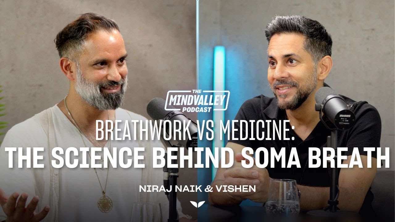 Breathwork vs Medicine: The Science Behind Niraj Naik’s Soma Breath | The Mindvalley Podcast Ep #62