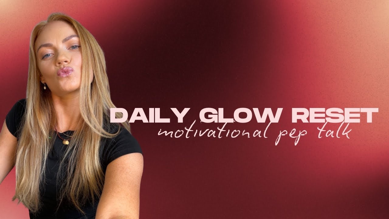 Daily Glow Reset Motivational Pep Talk