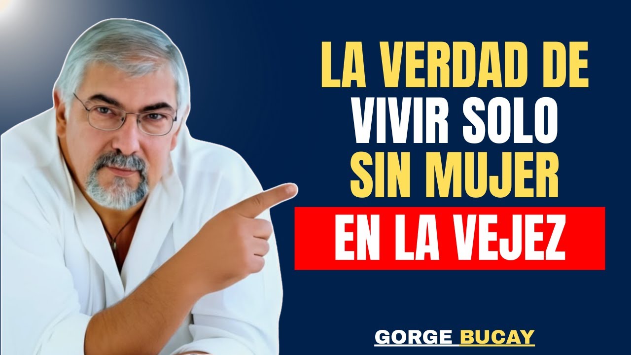 VIVIR SOLO en la Vejez: La Realidad de un Hombre Mayor Sin Pareja | Jorge Bucay