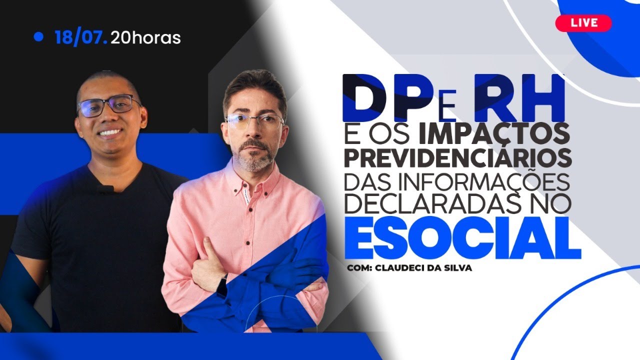 DP e RH: Os impactos previdenci&aacute;rios das informa&ccedil;&otilde;es declaradas no eSocial-  18/07 I 20h