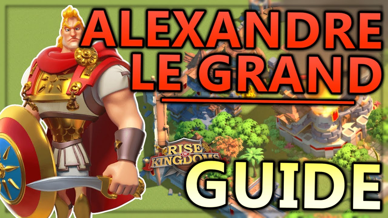 ALEXANDRE LE GRAND EN 13 MINUTES (GUIDE OPENFIELD) | RISE OF KINGDOMS FR