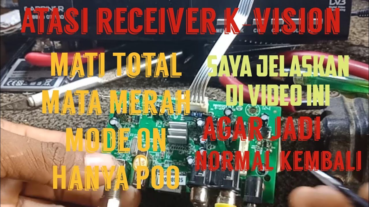 Atasi Receiver K-vision mati total ,mata merah ,hanya On ,hanya P00, Gol G-88HD Part1