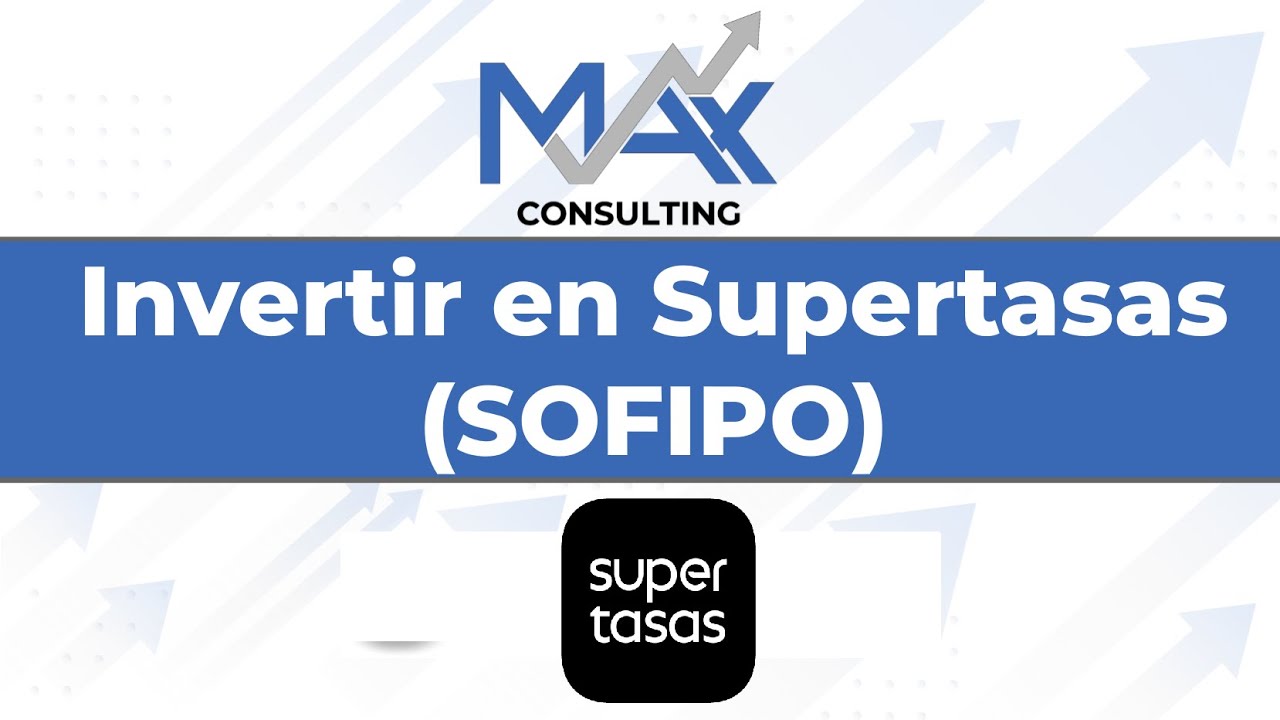 C&oacute;mo invertir a trav&eacute;s de Supertasas - SOFIPO