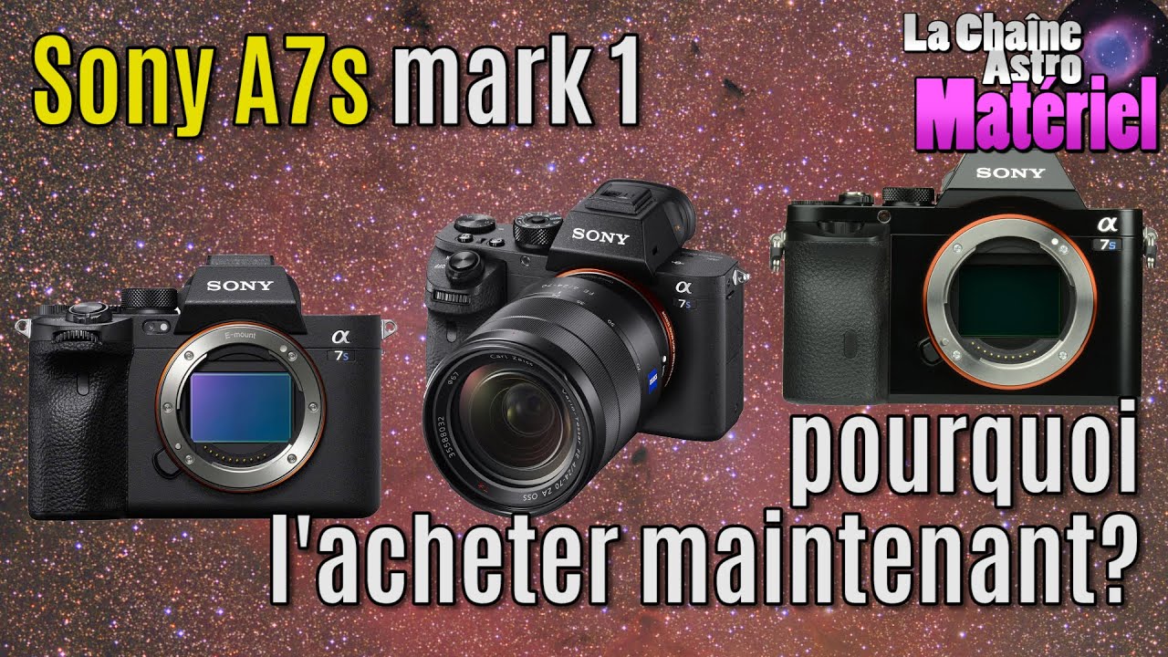 C'est le moment d'acheter le Sony A7s... mark 1!!!!
