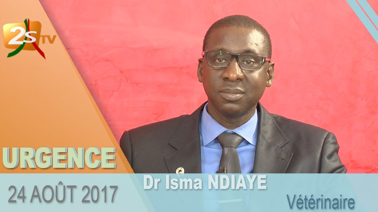 URGENCES DU 24 AOÛT 2017 DR ISMA NDIAYE : ZOONOSE - MALADIE DE L'ANIMAL À L'HOMME
