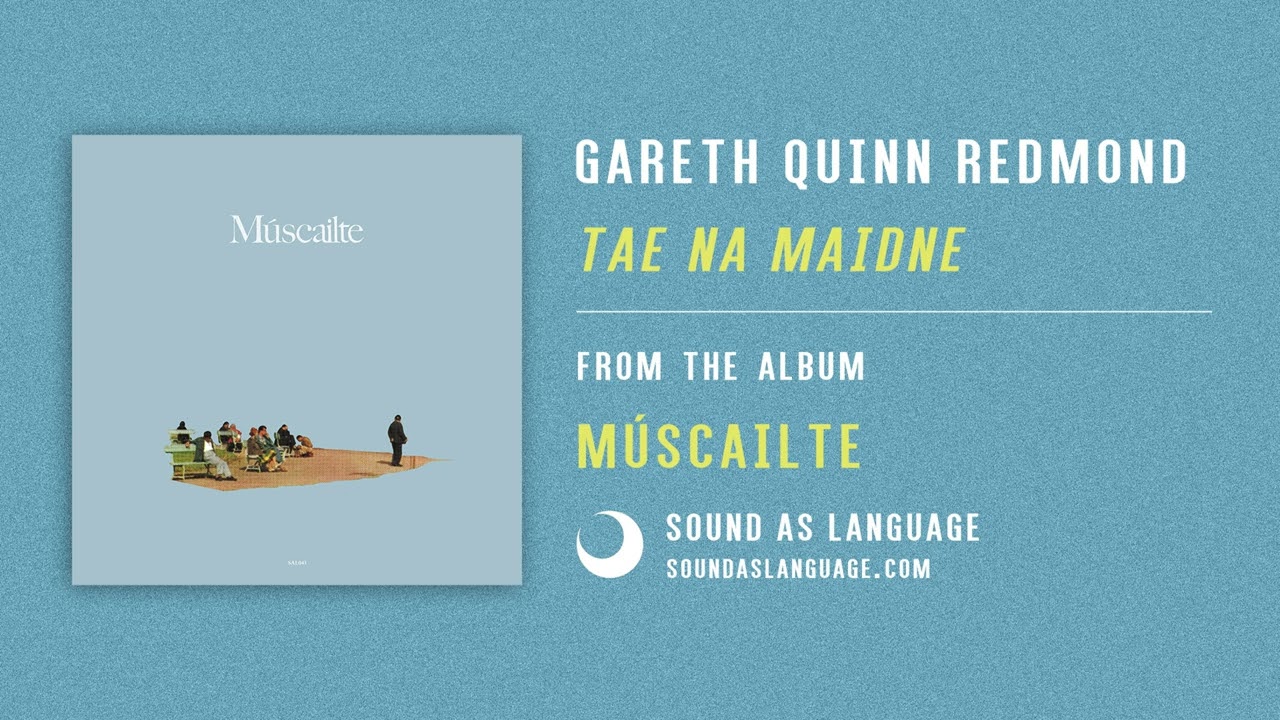 Gareth Quinn Redmond - Tae na Maidne