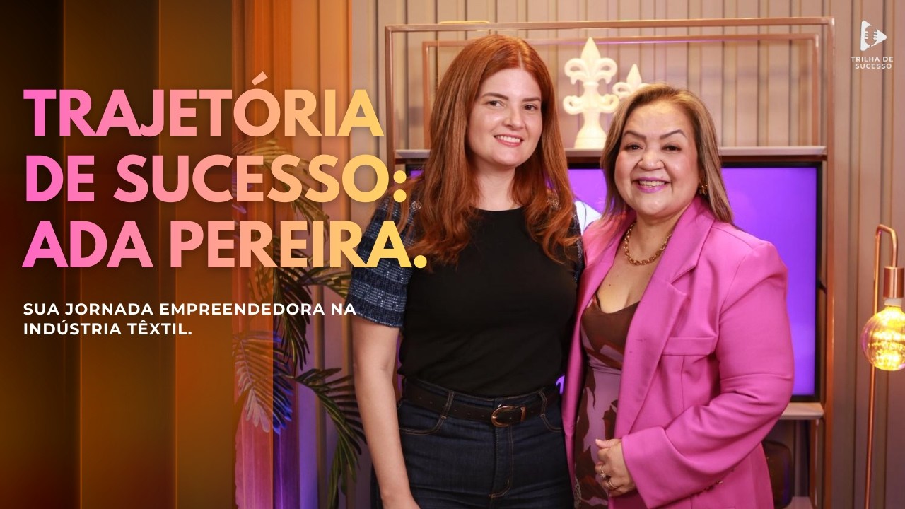 Trilha de Sucesso - Ep 01-2026 - Trajetória de sucesso: Ada Pereira 