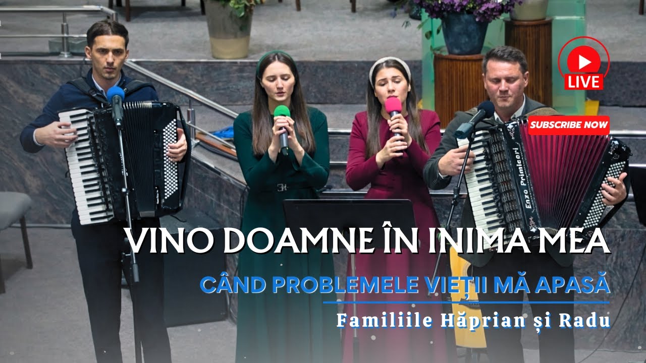 Familiile Hăprian și Radu - Când problemele vieții mă apasă | Eu în Tine mă încred Domnul meu.