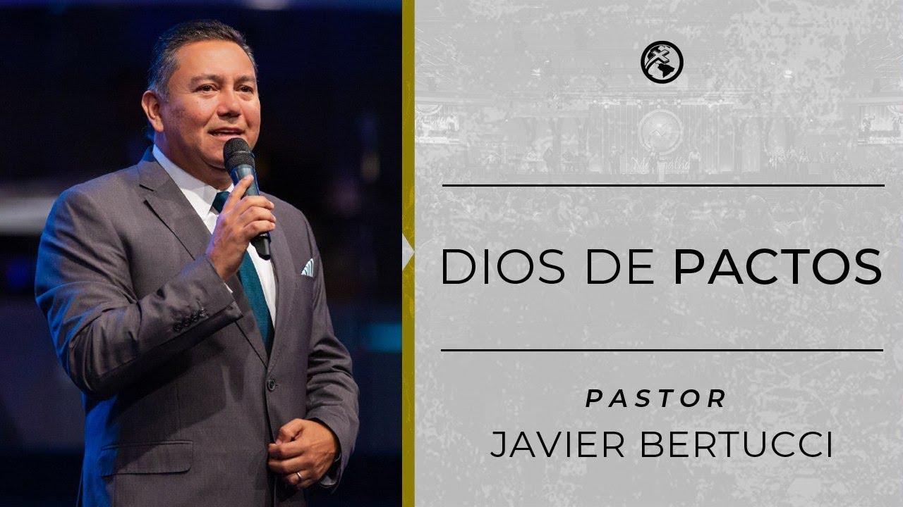 Dios de Pactos - Pastor Javier Bertucci