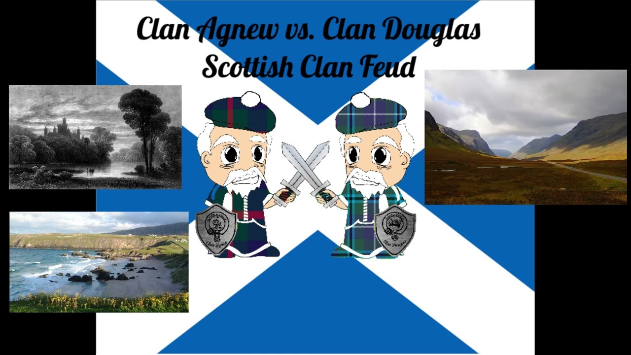 Clan Agnew vs. Clan Douglas Scottish Clan Feud