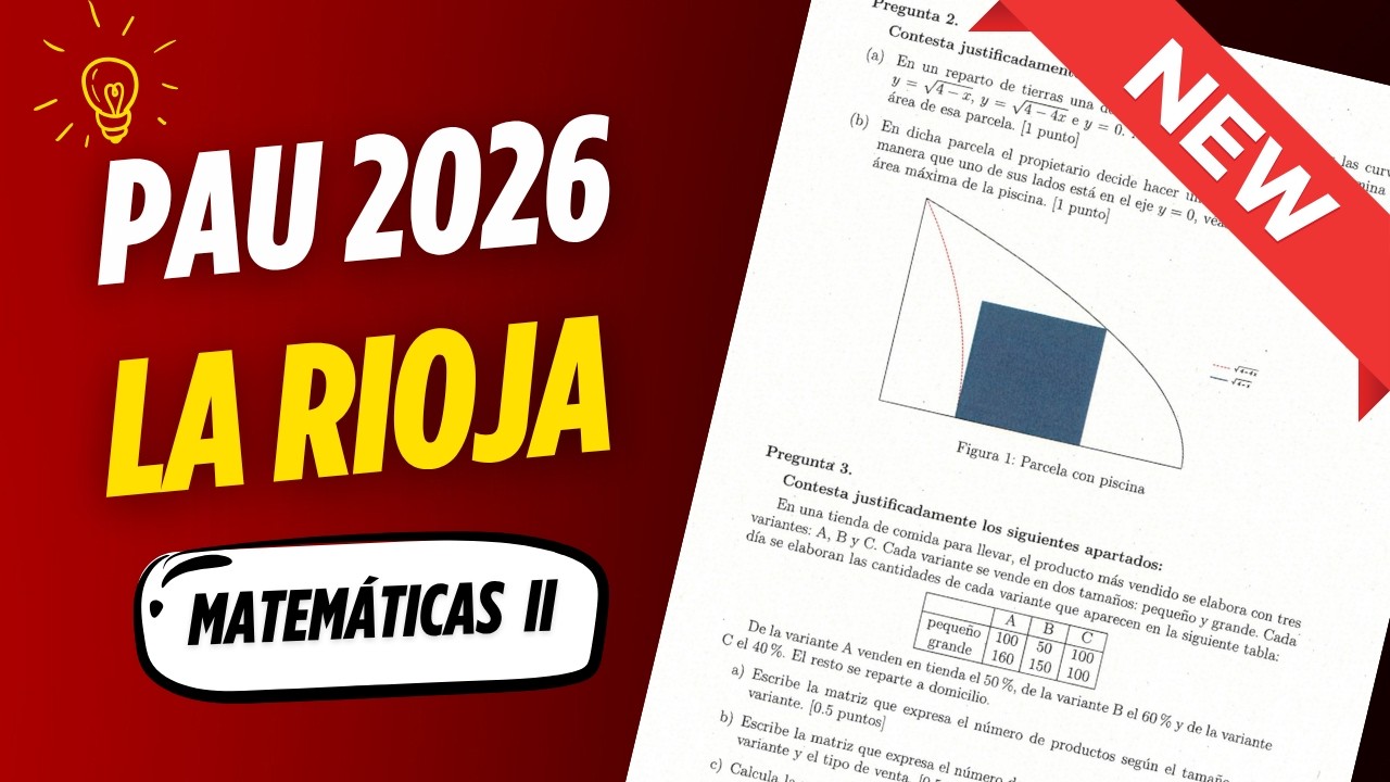📘 Examen Selectividad PAU ▶ La Rioja Junio 2026 ▶ Matem&aacute;ticas II