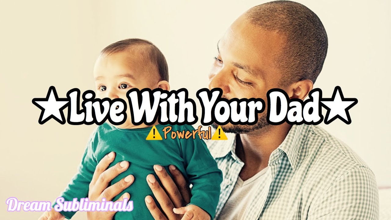 Live With Your Dad Subliminal | Dream Subliminal {Request}