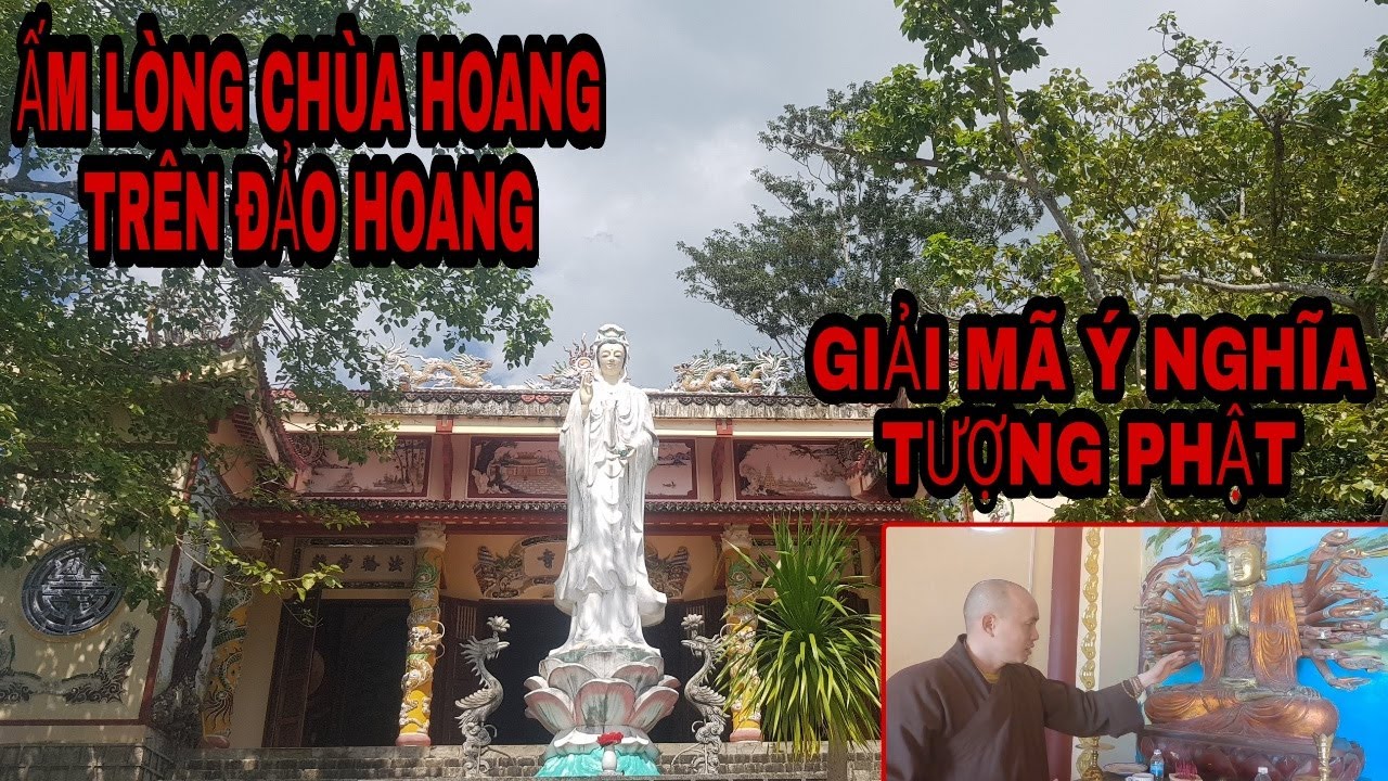 Sư Thầy Giải Thích Ý Nghĩa Các Tượng Phật Ở Chùa Hoang Trên Đảo Hoang