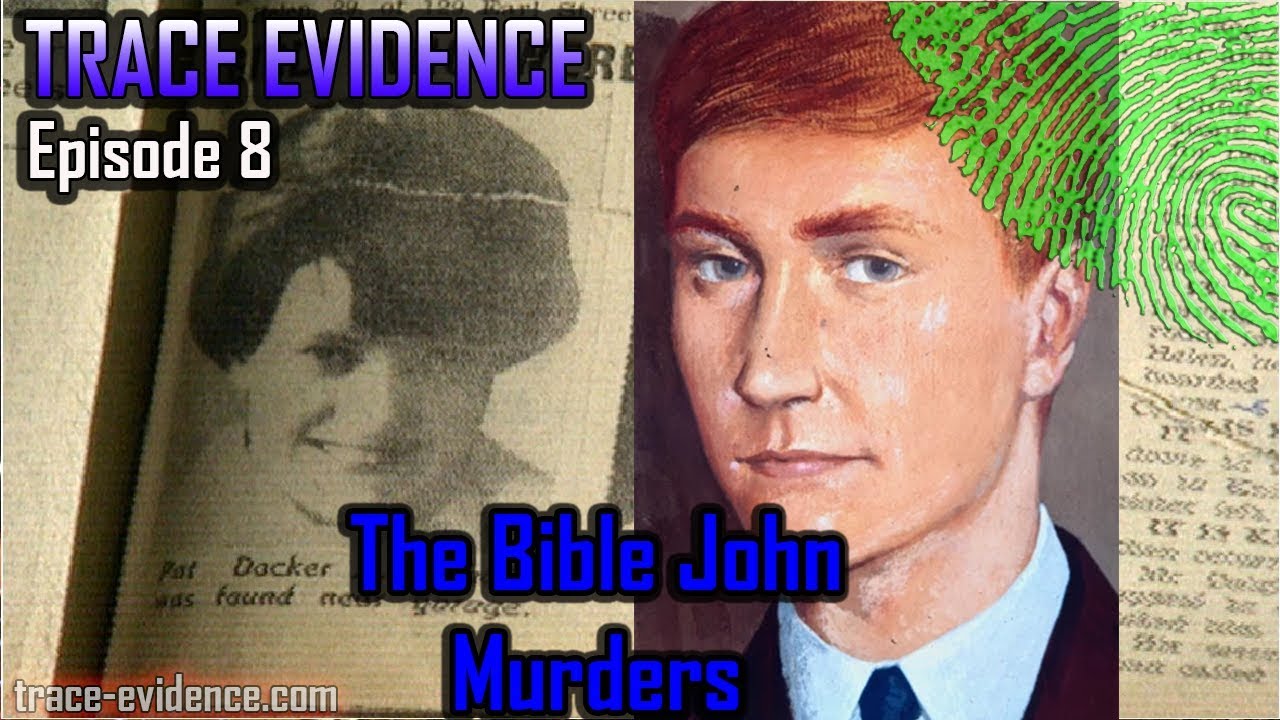 Trace Evidence - 008 - The Bible John Murders