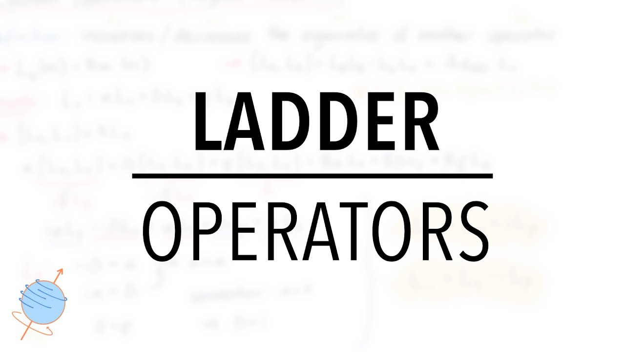 Ladder Operators of Angular Momentum | Quantum Mechanics
