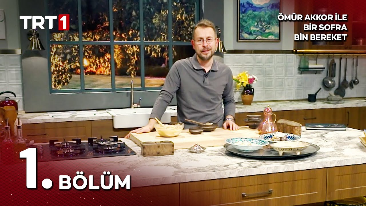 Ömür Akkor ile Bir Sofra Bin Bereket 1. Bölüm