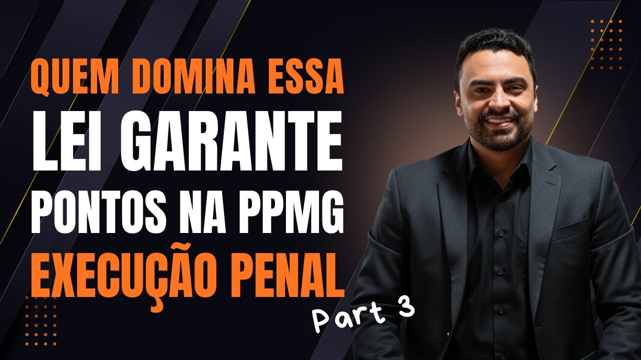 Execução Penal – Parte 3 | Entenda a Lei que Garante Pontos na PPMG 2025