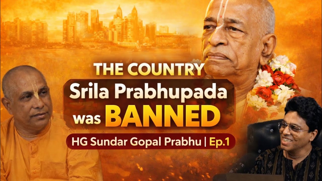 The Only Country Srila Prabhupada was BANNED | HG Sundar Gopal Prabhu | Ep.1
