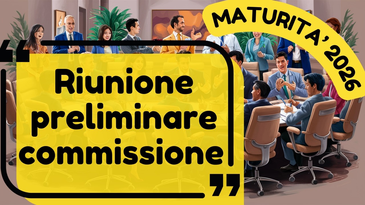 Riunione preliminare della commissione di Maturità 2026: cosa decide e le griglie di valutazione