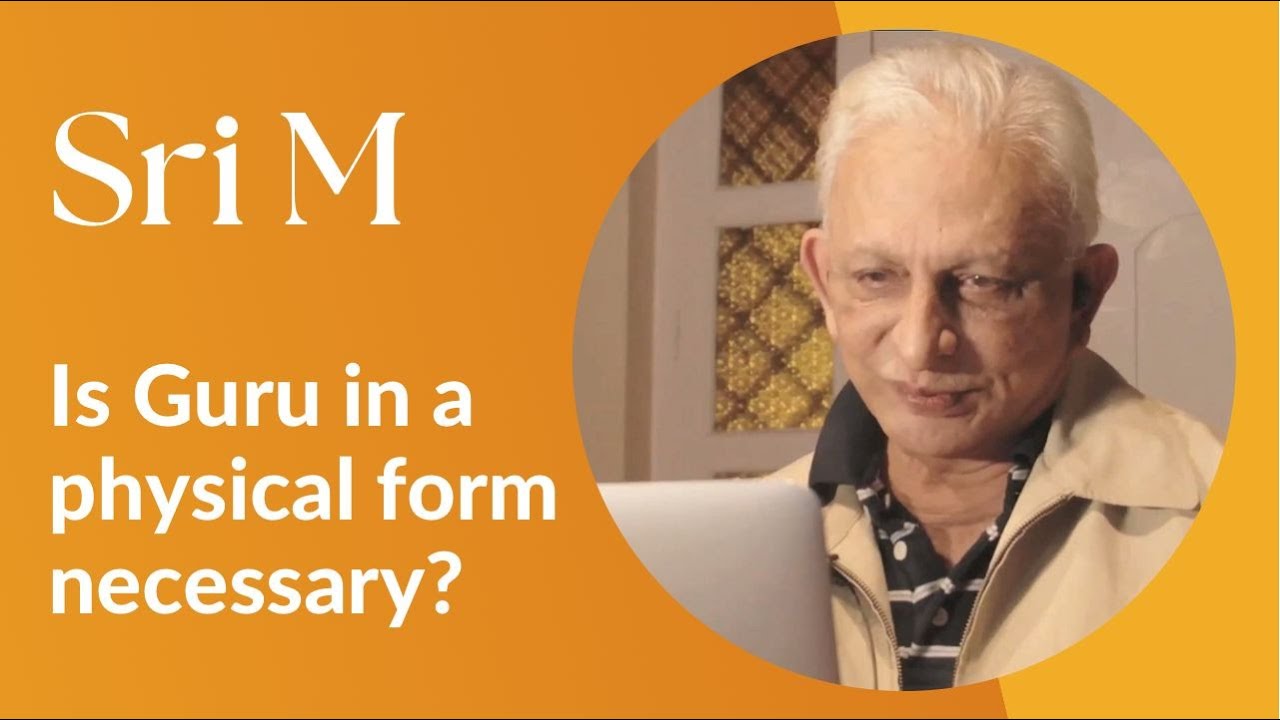 Is guru in a physical form necessary? | Sri M