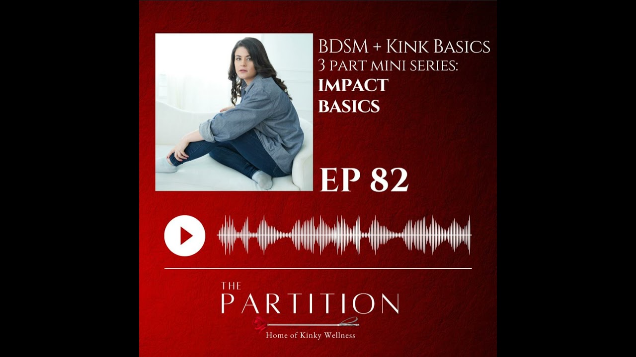BDSM + Kink Basics Three Part Mini-Series: Impact Basics