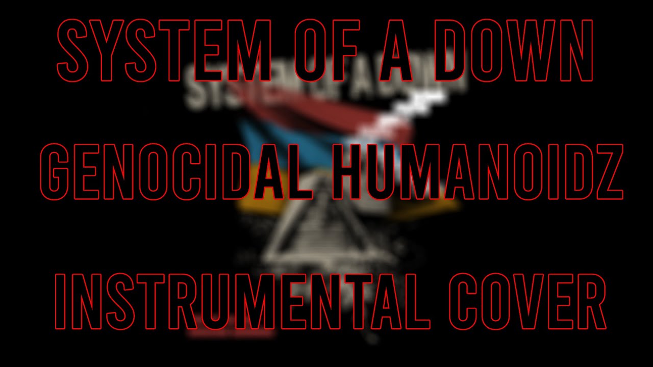 System of a Down - Genocidal Humanoidz (Instrumental Cover)